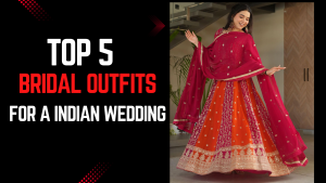 Top 5 Bridal outfit Ideas for a Modern Indian Wedding - Fabanza