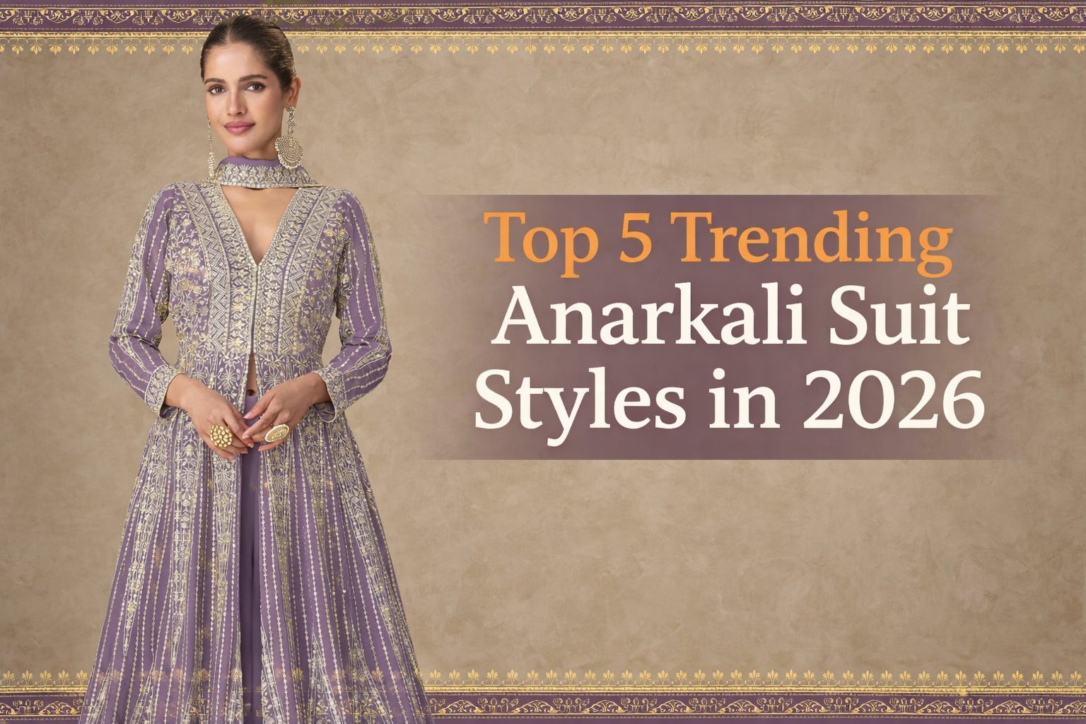 Top 5 Trending Anarkali Suit Styles in 2026